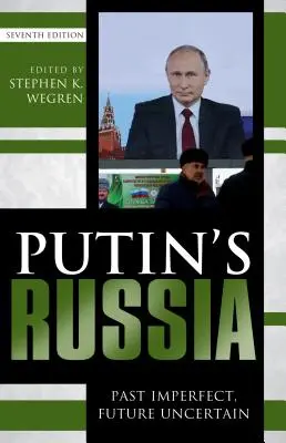 Rusia lui Putin: Trecut imperfect, viitor incert, ediția a șaptea - Putin's Russia: Past Imperfect, Future Uncertain, Seventh Edition
