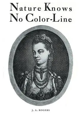 Natura nu cunoaște linia culorii: Cercetări privind strămoșii negrilor în rasa albă - Nature Knows No Color-Line: Research into the Negro Ancestry in the White Race