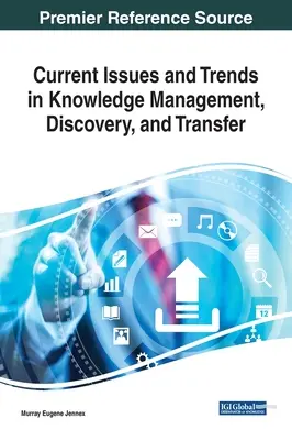 Probleme actuale și tendințe în managementul, descoperirea și transferul cunoștințelor - Current Issues and Trends in Knowledge Management, Discovery, and Transfer