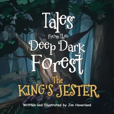 Povești din Pădurea Adâncă și Întunecată: The King's Jester (Bufonul regelui) - Tales from The Deep Dark Forest: The King's Jester