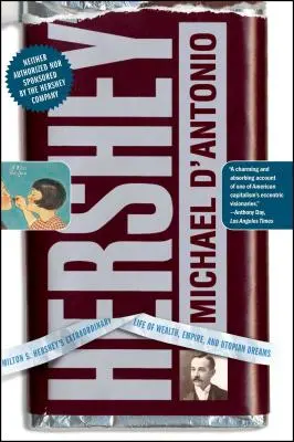 Hershey: Viața extraordinară de bogăție, imperiu și vise utopice a lui Milton S. Hershey - Hershey: Milton S. Hershey's Extraordinary Life of Wealth, Empire, and Utopian Dreams