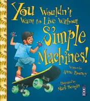Nu ai vrea să trăiești fără mașini simple! - You Wouldn't Want To Live Without Simple Machines!