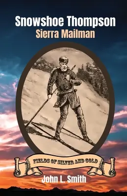 Snowshoe Thompson: poștașul din Sierra - Snowshoe Thompson: Sierra Mailman