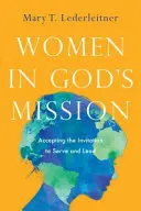 Femeile în misiunea lui Dumnezeu: Acceptarea invitației de a sluji și de a conduce - Women in God's Mission: Accepting the Invitation to Serve and Lead