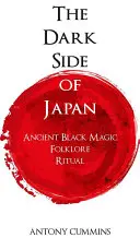Partea întunecată a Japoniei: Magie neagră antică, folclor, ritualuri - The Dark Side of Japan: Ancient Black Magic, Folklore, Ritual