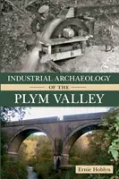Arheologia industrială a Văii Plym - Industrial Archaeology of the Plym Valley