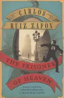 Prizonierul cerului - Cimitirul cărților uitate 3 - Prisoner of Heaven - The Cemetery of Forgotten Books 3