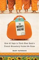 Călugării și cu mine: Cum 40 de zile în mănăstirea franceză a lui Thich Nhat Hanh m-au ghidat spre casă - Monks and Me: How 40 Days in Thich Nhat Hanh's French Monastery Guided Me Home