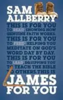 James pentru tine: Arătându-vă cum arată credința adevărată în viața reală - James for You: Showing You How Real Faith Looks in Real Life