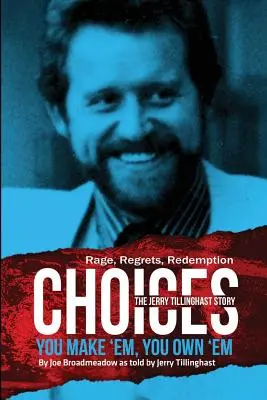 Alegeri: You Make 'em You Own 'em: The Jerry Tillinghast Story - Choices: You Make 'em You Own 'em: The Jerry Tillinghast Story