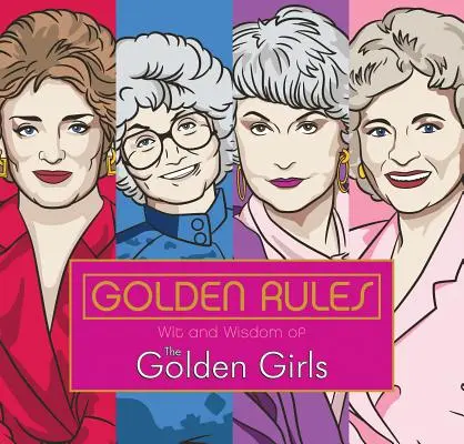 Reguli de aur: Spiritul și înțelepciunea fetelor de aur (Wit and Wisdom of the Golden Girls) - Golden Rules: Wit and Wisdom of the Golden Girls