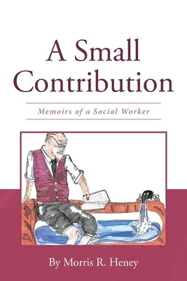 O mică contribuție: Memoirs of a Social Worker (Memoriile unui asistent social) - A Small Contribution: Memoirs of a Social Worker