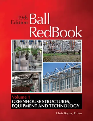 Ball Redbook, 1: Structuri, echipamente și tehnologie pentru sere - Ball Redbook, 1: Greenhouse Structures, Equipment, and Technology