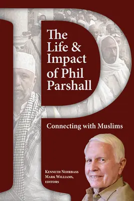Viața și impactul lui Phil Parshall: Conectarea cu musulmanii - The Life and Impact of Phil Parshall: Connecting with Muslims