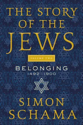 Povestea evreilor Volumul doi: Apartenența: 1492-1900 - The Story of the Jews Volume Two: Belonging: 1492-1900