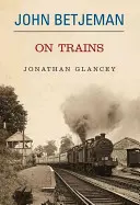 John Betjeman despre trenuri - John Betjeman on Trains