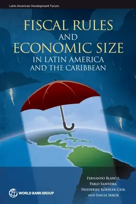 Normele fiscale și dimensiunea economică în America Latină și Caraibe - Fiscal Rules and Economic Size in Latin America and the Caribbean