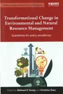 Schimbarea transformațională în gestionarea mediului și a resurselor naturale: Linii directoare pentru excelența politicilor - Transformational Change in Environmental and Natural Resource Management: Guidelines for Policy Excellence