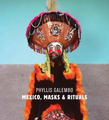Phyllis Galembo: Mexico Masks Rituals