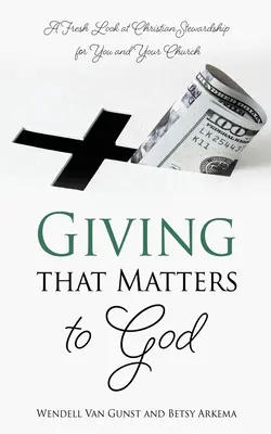 O dăruire care contează pentru Dumnezeu: O privire nouă asupra administrării creștine pentru tine și biserica ta - Giving that Matters to God: A Fresh Look at Christian Stewardship for You and Your Church