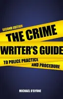 The Crime Writer's Guide to Police Practice and Procedure (Ghidul scriitorului de romane polițiste privind practica și procedura poliției) - The Crime Writer's Guide to Police Practice and Procedure