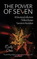 Puterea celor șapte - 49 de reflecții devoționale, 7 teme biblice, de la Geneza la Apocalipsa - Power of Seven - 49 Devotional Reflections, 7 Biblical Themes, Genesis to Revelation