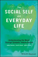 Sinele social și viața de zi cu zi: Înțelegerea lumii prin intermediul interacționismului simbolic - The Social Self and Everyday Life: Understanding the World Through Symbolic Interactionism