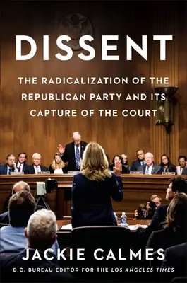 Disidența: Radicalizarea Partidului Republican și acapararea Curții de către acesta - Dissent: The Radicalization of the Republican Party and Its Capture of the Court
