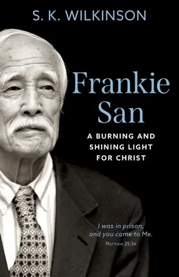 Frankie San: O lumină arzătoare și strălucitoare pentru Hristos - Frankie San: A Burning and Shining Light for Christ