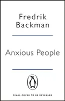 Anxious People - bestsellerul nr. 1 din New York Times de la autorul cărții A Man Called Ove - Anxious People - The No. 1 New York Times bestseller from the author of A Man Called Ove