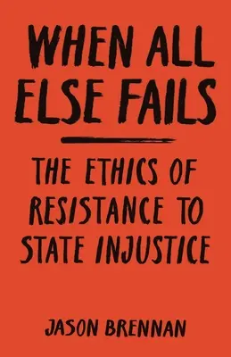 Când toate celelalte eșuează: Etica rezistenței la nedreptatea statului - When All Else Fails: The Ethics of Resistance to State Injustice