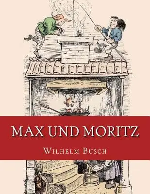 Max și Moritz: Ediția originală din 1906 - Max und Moritz: Originalausgabe von 1906