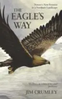 Drumul vulturului - Noua frontieră a naturii într-un peisaj nordic - Eagle's Way - Nature's New Frontier in a Northern Landscape
