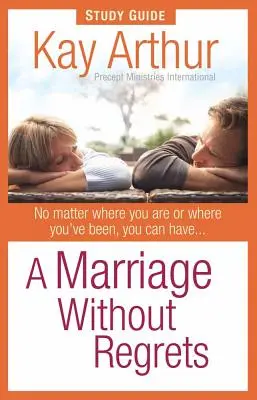 O căsnicie fără regrete Ghid de studiu - A Marriage Without Regrets Study Guide