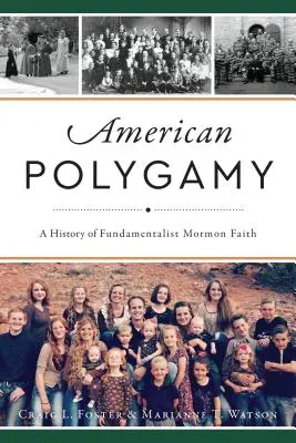 Poligamia americană: O istorie a credinței mormone fundamentaliste - American Polygamy: A History of Fundamentalist Mormon Faith