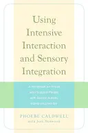 Utilizarea interacțiunii intensive și a integrării senzoriale: Un manual pentru cei care sprijină persoanele cu tulburare severă a spectrului autist - Using Intensive Interaction and Sensory Integration: A Handbook for Those Who Support People with Severe Autistic Spectrum Disorder