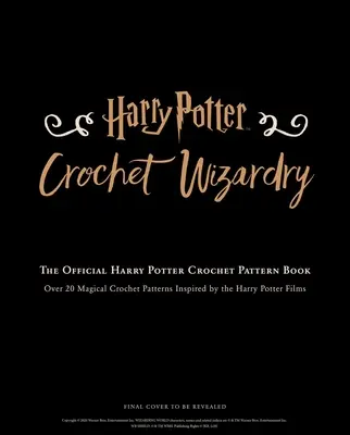 Harry Potter: Vrăjitorie de croșetat Modele de croșetat Harry Potter Crafts: Cartea oficială de modele de croșetat Harry Potter - Harry Potter: Crochet Wizardry Crochet Patterns Harry Potter Crafts: The Official Harry Potter Crochet Pattern Book