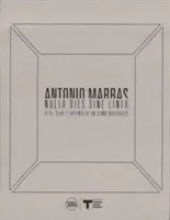 Antonio Marras: Nulla Dies Sine Linea: Viața, jurnalele și însemnările unui om neliniștit - Antonio Marras: Nulla Dies Sine Linea: Life, Diaries and Notes of a Restless Man