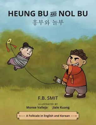 Heung Bu și Nol Bu: un basm popular în engleză și coreeană - Heung Bu and Nol Bu: a folktale in English and Korean