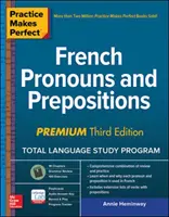 Practice Makes Perfect: Pronumele și prepozițiile franceze, ediția a treia Premium - Practice Makes Perfect: French Pronouns and Prepositions, Premium Third Edition