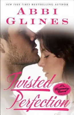 Twisted Perfection, 5: Un roman Rosemary Beach - Twisted Perfection, 5: A Rosemary Beach Novel
