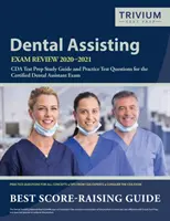 Dental Assisting Exam Review 2020-2021: CDA Test Prep Ghid de studiu și întrebări practice de testare pentru examenul Certified Dental Assistant - Dental Assisting Exam Review 2020-2021: CDA Test Prep Study Guide and Practice Test Questions for the Certified Dental Assistant Exam