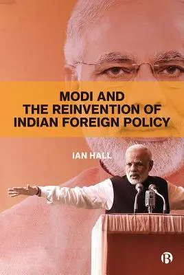 Modi și reinventarea politicii externe a Indiei - Modi and the Reinvention of Indian Foreign Policy