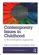 Probleme contemporane în copilărie: O abordare bio-ecologică - Contemporary Issues in Childhood: A Bio-Ecological Approach