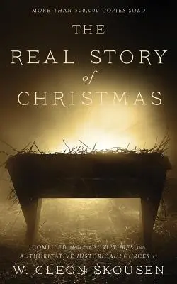 Adevărata poveste a Crăciunului: Compilată din Scripturi și surse istorice autoritare - The Real Story of Christmas: Compiled from the Scriptures and Authoritative Historical Sources