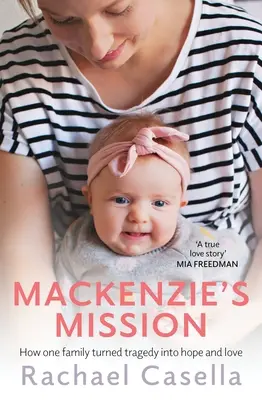 Misiunea lui Mackenzie: Cum a transformat o mamă tragedia în speranță și iubire - Mackenzie's Mission: How One Mother Turned Tragedy Into Hope and Love