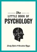 Mica carte a psihologiei - O introducere la psihologii și teoriile cheie pe care trebuie să le cunoști - Little Book of Psychology - An Introduction to the Key Psychologists and Theories You Need to Know