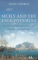 Sicilia și Iluminismul: Lumea lui Domenico Caracciolo, gânditor și reformator - Sicily and the Enlightenment: The World of Domenico Caracciolo, Thinker and Reformer