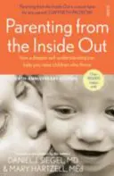 Parenting from the Inside Out - cum o înțelegere mai profundă de sine vă poate ajuta să creșteți copii care prosperă - Parenting from the Inside Out - how a deeper self-understanding can help you raise children who thrive