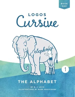 Logos Cursive Book 1: Alfabetul și memorarea Bibliei - Logos Cursive Book 1: The Alphabet and Bible Memory
